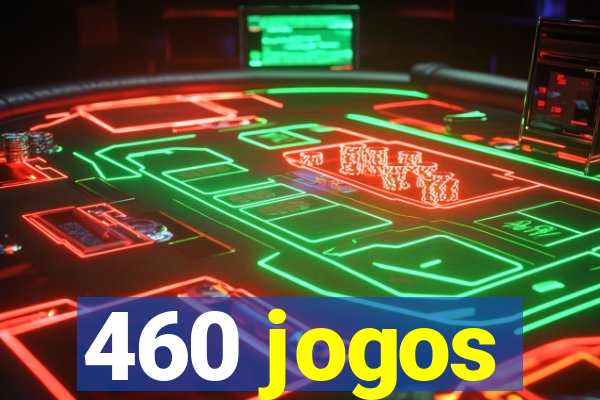 460 jogos